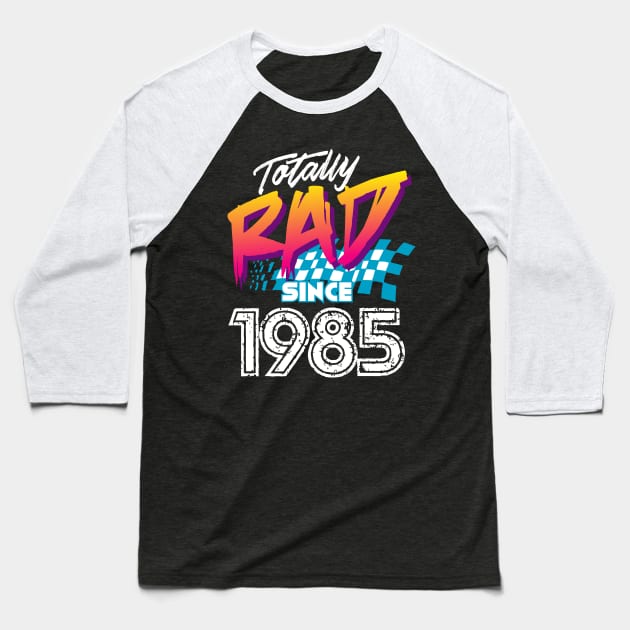 Totally Rad since 1985 Baseball T-Shirt by Styleuniversal